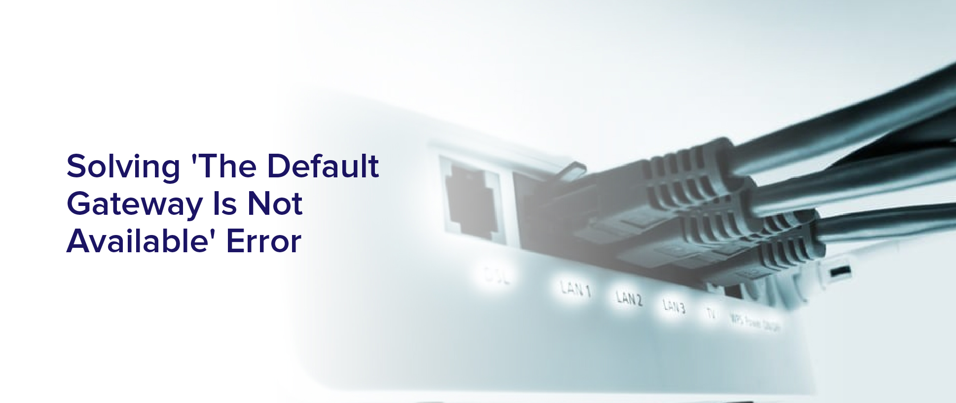 Solving 'The Default Gateway Is Not Available' Error"
