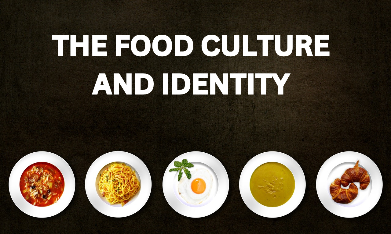 The Food Culture and identity: